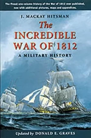 Image of The incredible war of 1812 by J. Mackay Hitsman