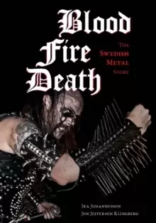 Image of Blood, fire, death : The Swedish Metal Story