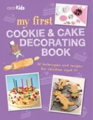 Image of my first cookie and cake decorating book 35 techniques and recipes for chil