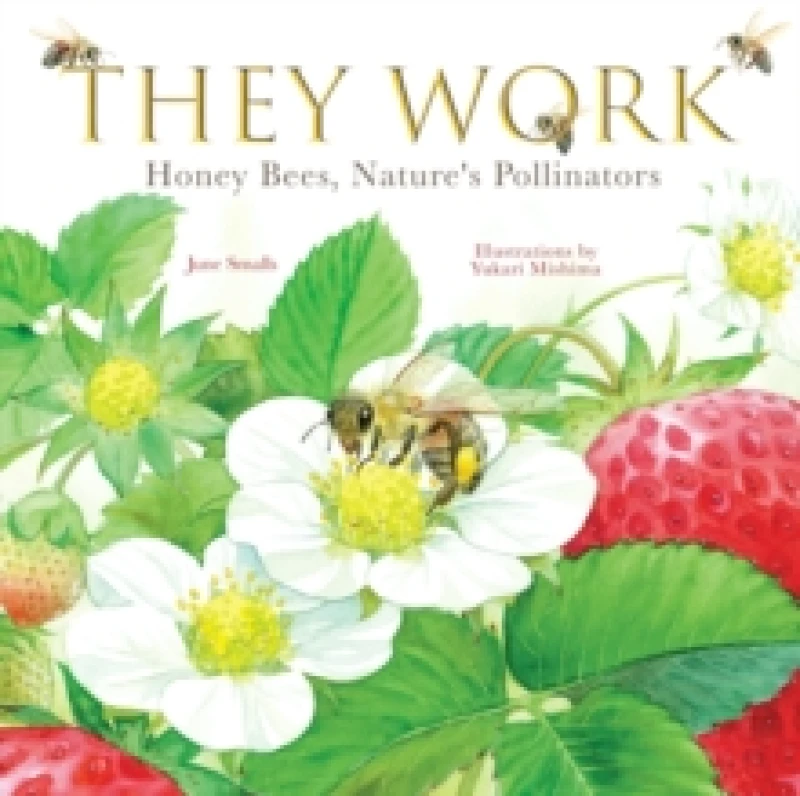 Image of They Work : Honey Bees, Nature's Pollinators Hardback