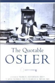 Image of The Quotable Osler by William Osler and Mark E Silverman and T. J Murray and Charles S Bryan and American College of Physicians--American Book