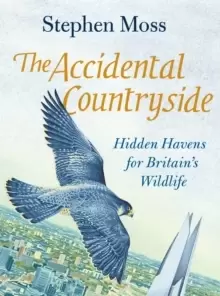 Image of The Accidental Countryside : Hidden Havens for Britains Wildlife
