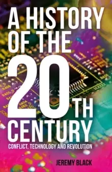Image of A History of the 20th Century : Conflict, Technology and Revolution