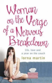 Image of Woman on the Verge of a Nervous Breakdown by Lorna Martin Hardback