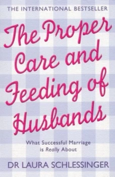 Image of The Proper Care and Feeding of Husbands by Dr. Laura Schlessinger Paperback