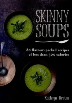 Image of Skinny Soups by Kathryn Bruton Paperback