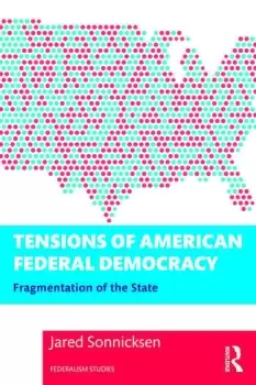 Image of Tensions of American Federal Democracy Fragmentation of the State