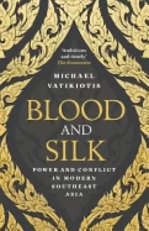 Image of blood and silk power and conflict in modern southeast asia
