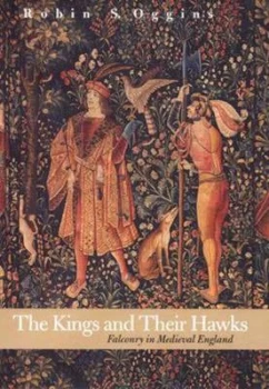 Image of The Kings and Their Hawks by Robin S. Oggins Hardback