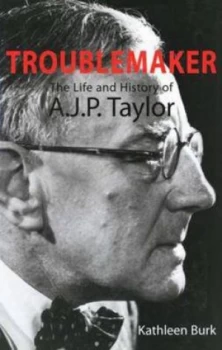 Image of Troublemaker by Kathleen Burk Hardback