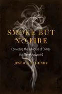 Image of smoke but no fire convicting the innocent of crimes that never happened