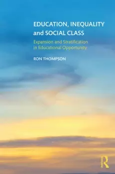 Image of Education Inequality and Social ClassExpansion and Stratification in Educational Opportunity