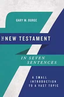 image of The New Testament in Seven Sentences : A Small Introduction to a Vast Topic