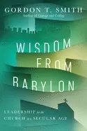 Image of wisdom from babylon leadership for the church in a secular age