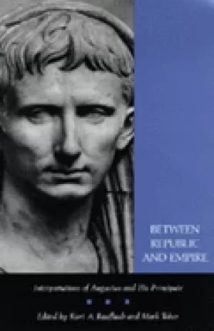 Image of between republic and empire interpretations of augustus and his principate