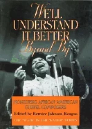 Image of well understand it better by and by pioneering african american gospel comp