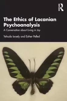 Image of The Ethics of Lacanian Psychoanalysis : A Conversation about Living in Joy