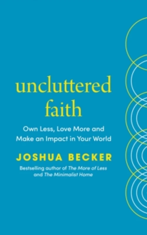 Image of Uncluttered Faith : Own Less, Love More and Make an Impact in Your World Paperback / softback