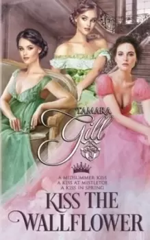 Image of Kiss the Wallflower - Tamara Gill - Paperback - Used