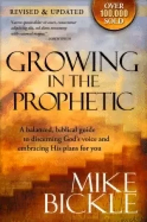 Image of growing in the prophetic a practical biblical guide to dreams visions and s