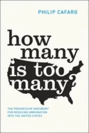 Image of how many is too many the progressive argument for reducing immigration into