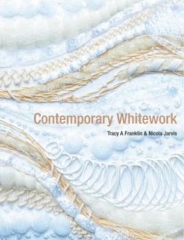 Image of Contemporary Whitework by Tracy a Franklin Hardback
