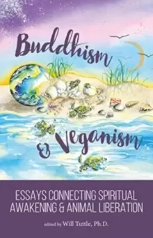 Image of Buddhism and Veganism : Essays Connecting Spiritual Awakening and Animal Liberation