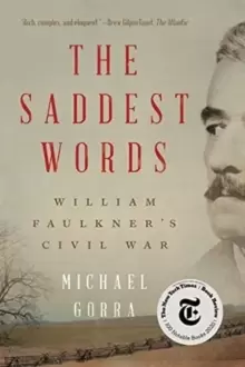 Image of The Saddest Words : William Faulkner's Civil War