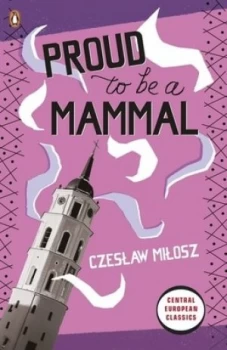 Image of Proud to Be a Mammal by Czeslaw Milosz Book