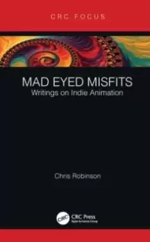 image of Mad Eyed Misfits : Writings on Indie Animation