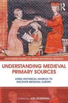 Image of Understanding Medieval Primary Sources by Joel T. Rosenthal Paperback