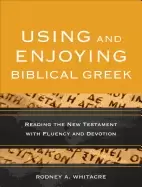 Image of using and enjoying biblical greek reading the new testament with fluency an