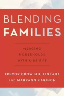 Image of Blending Families : Merging Households with Kids 8-18