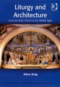 Image of Liturgy and Architecture by Allan Doig Paperback