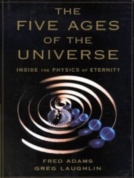 Image of The Five Ages of the Universe by Fred Adams Gregory Laughlin and Hardback