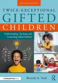 Image of Twice-Exceptional Gifted Children Understanding Teaching and Counseling Gifted Students