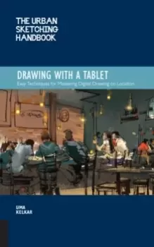 Image of The Urban Sketching Handbook Drawing with a Tablet : Easy Techniques for Mastering Digital Drawing on Location Volume 9