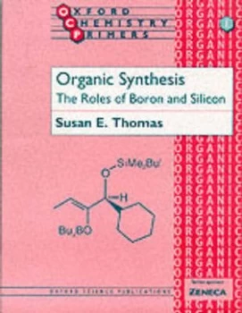 Image of Organic Synthesis the Roles of Boron and Silicon by Susan E Thomas Paperback