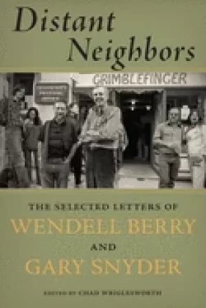 Image of distant neighbors the selected letters of wendell berry and gary snyder
