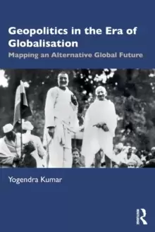 Image of Geopolitics in the Era of Globalisation : Mapping an Alternative Global Future