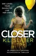 Image of closer an absolutely gripping psychological thriller