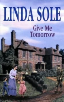 Image of Give Me Tomorrow by Linda Sole Hardback