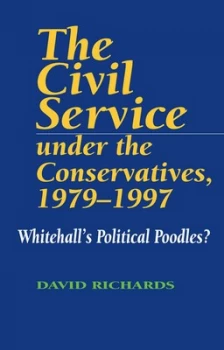 Image of The Civil Service under the Conservatives 1979-1997 by David Richards Hardback