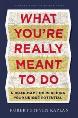Image of What youre really meant to do by Robert S. Kaplan