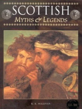 Image of Scottish Myths and Legends by K. E Sullivan Hardback