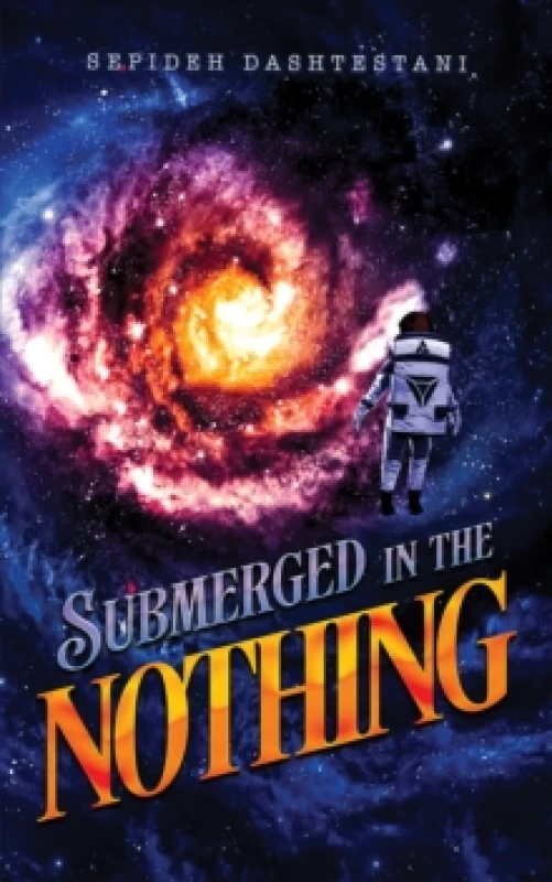 Image of Submerged in the Nothing. Paperback. By Sepideh Dashtestani Books