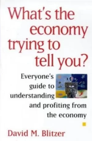 Image of Whats the economy trying to tell you? by David M Blitzer