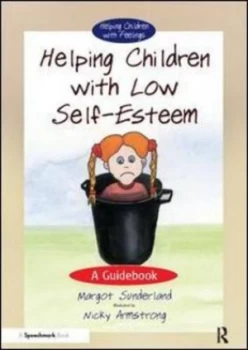 Image of Helping children who think they are worthless by Margot Sunderland
