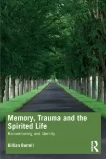 Image of Memory, Trauma and the Spirited Life : Remembering and Identity