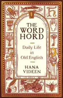 Image of The Wordhord : Daily Life in Old English